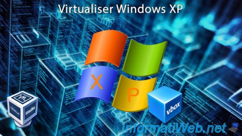 Virtualiser Windows XP avec VirtualBox 7.0 / 6.0 / 5.2