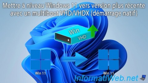 Mettre à niveau Windows 11 vers version plus récente de Win 11 avec un multiboot VHD/VHDX (démarrage natif)