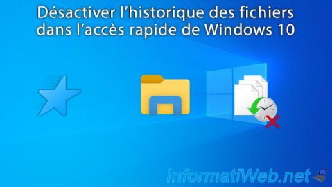 Windows 10 - Désactiver l'historique dans l'accès rapide