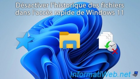 Windows 11 - Désactiver l'historique dans l'accès rapide