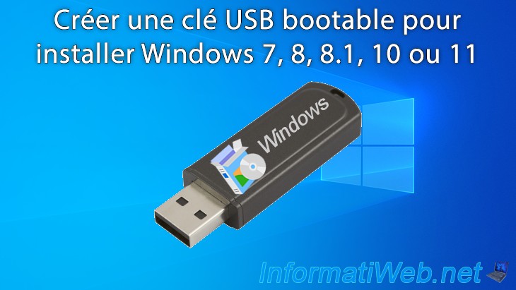 Créer une clé USB bootable pour installer Windows 7, 8, 8.1, 10 ou